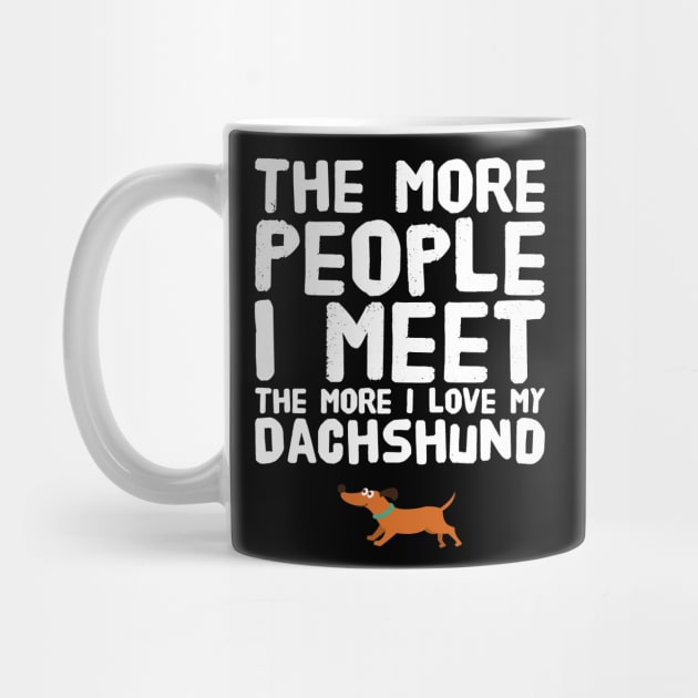 The more people I meet the more I love my dachshund by captainmood